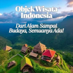 Read more about the article Objek Wisata Indonesia: Dari Alam Sampai Budaya, Semuanya Ada!